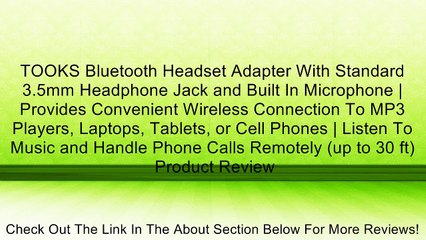 Télécharger la video: TOOKS Bluetooth Headset Adapter With Standard 3.5mm Headphone Jack and Built In Microphone | Provides Convenient Wireless Connection To MP3 Players, Laptops, Tablets, or Cell Phones | Listen To Music and Handle Phone Calls Remotely (up to 30 ft) Review