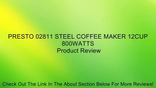 PRESTO 02811 STEEL COFFEE MAKER 12CUP 800WATTS Review