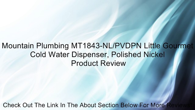 Mountain Plumbing MT1843-NL/PVDPN Little Gourmet Cold Water Dispenser, Polished Nickel Review