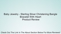 Baby Jewelry - Sterling Silver Christening Bangle Bracelet With Heart Review