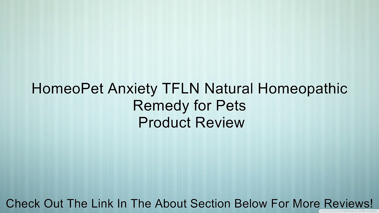 HomeoPet Anxiety TFLN Natural Homeopathic Remedy for Pets Review