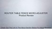 ROUTER TABLE FENCE MICRO-ADJUSTER Review