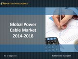 &I: Power Cable Market - Company Profiles, Demand, Insights, Analysis, Research, Report, Opportunities, Segmentation and Forecast, 2014 – 2018