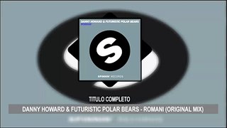 (Mega MP3) Danny Howard & Futuristic Polar Bears - Romani (Original Mix)