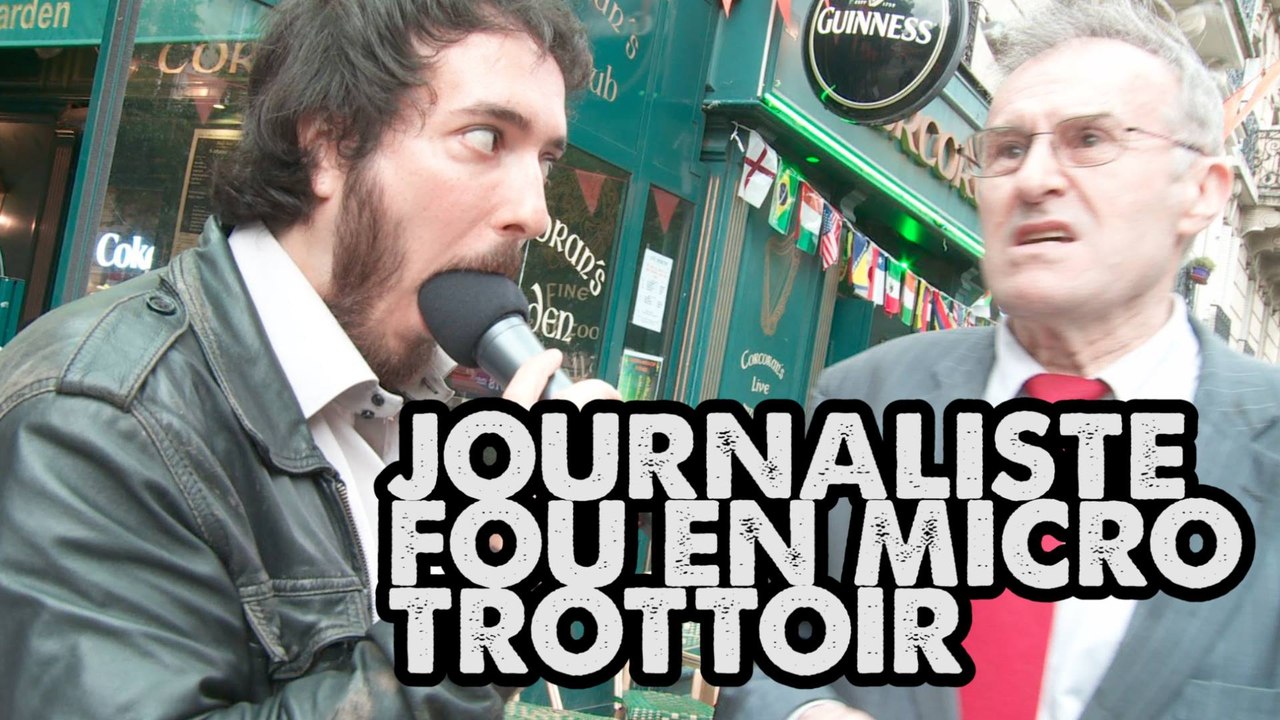 JOURNALISTE FOU EN MICRO TROTTOIR