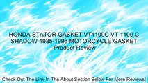 HONDA STATOR GASKET VT1100C VT 1100 C SHADOW 1985-1996 MOTORCYCLE GASKET Review