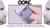 Il Pagante vs Showtek - Sbattinero (Dome Bootleg)