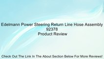 Edelmann Power Steering Return Line Hose Assembly 92378 Review
