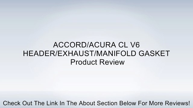 ACCORD/ACURA CL V6 HEADER/EXHAUST/MANIFOLD GASKET Review