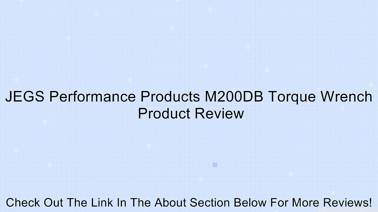 JEGS Performance Products M200DB Torque Wrench Review