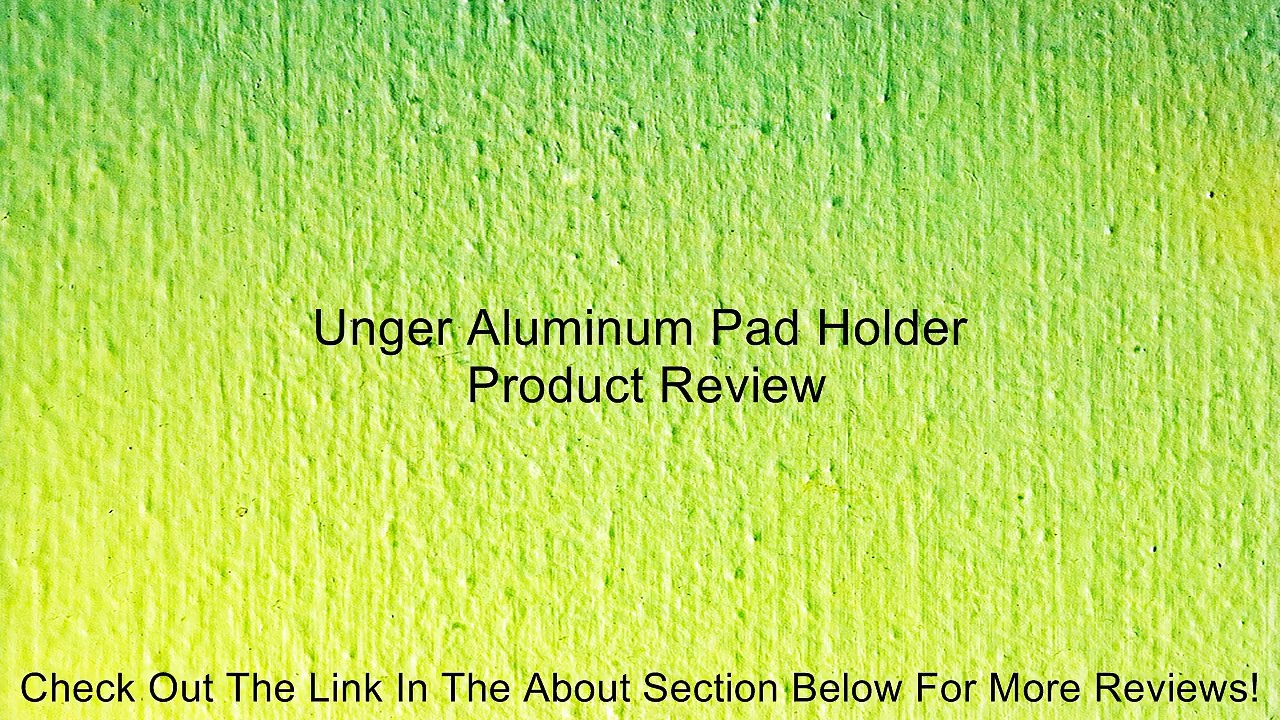 Unger Aluminum Pad Holder Review