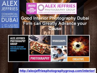 Good Interior Photography Dubai Firm can Greatly Advance Your Cause