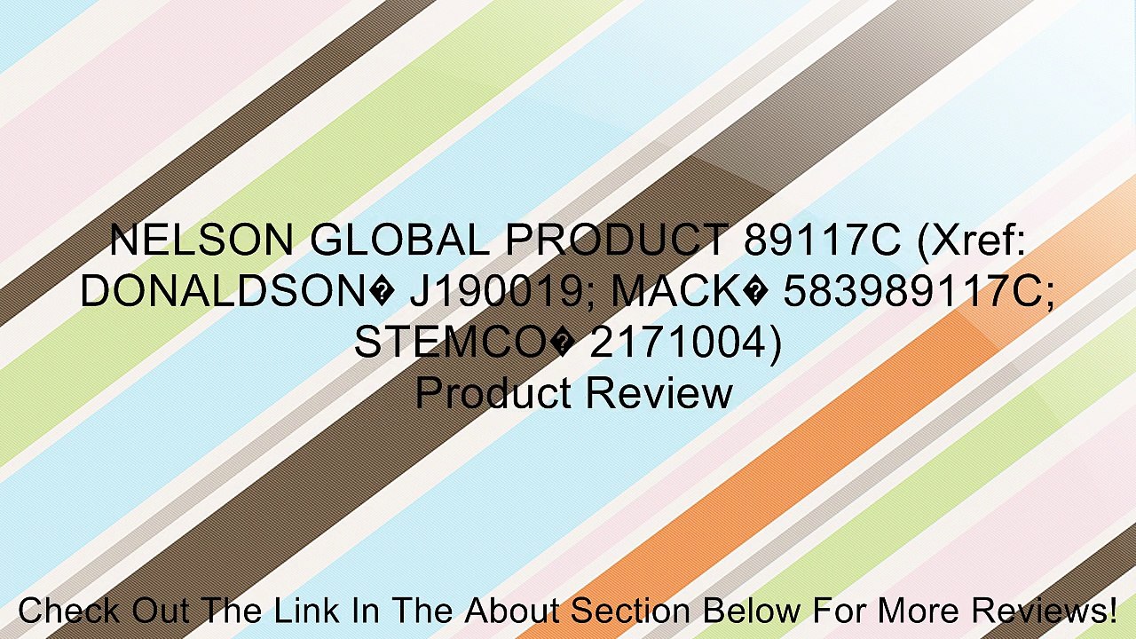 NELSON GLOBAL PRODUCT 89117C (Xref: DONALDSON� J190019; MACK� 583989117C; STEMCO� 2171004) Review