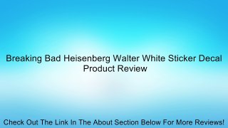 Breaking Bad Heisenberg Walter White Sticker Decal Review
