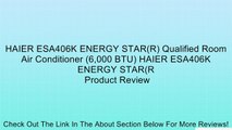 HAIER ESA406K ENERGY STAR(R) Qualified Room Air Conditioner (6,000 BTU) HAIER ESA406K ENERGY STAR(R Review