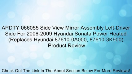 Download Video: APDTY 066055 Side View Mirror Assembly Left-Driver Side For 2006-2009 Hyundai Sonata Power Heated (Replaces Hyundai 87610-0A000, 87610-3K900) Review