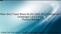 Rear Strut Tower Brace for the 2005-2011 Charger and Challenger 3.6,5.7,6.4 L Review
