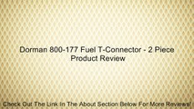 Dorman 800-177 Fuel T-Connector - 2 Piece Review