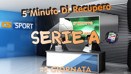 5°Minuto Di Recupero (Serie A) ----2°Giornata----