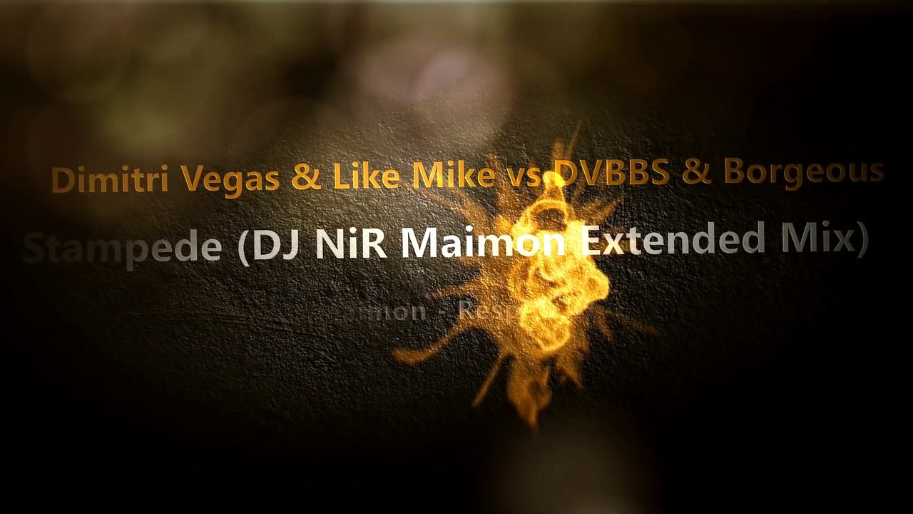 Dimitri Vegas & Like Mike vs DVBBS & Borgeous - Stampede (DJ NiR Maimon Remix)
