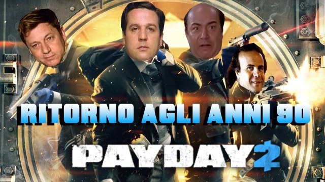Payday 2 gameplay: Ritorno agli anni 90 # 1