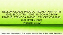 NELSON GLOBAL PRODUCT 89275A (Xref: APTM 8956; BLOUNTTM 10002140; DONALDSON� P206315; STEMCO� 2030401; TRUCKEXTM 8956; WALKER� 41989) Review