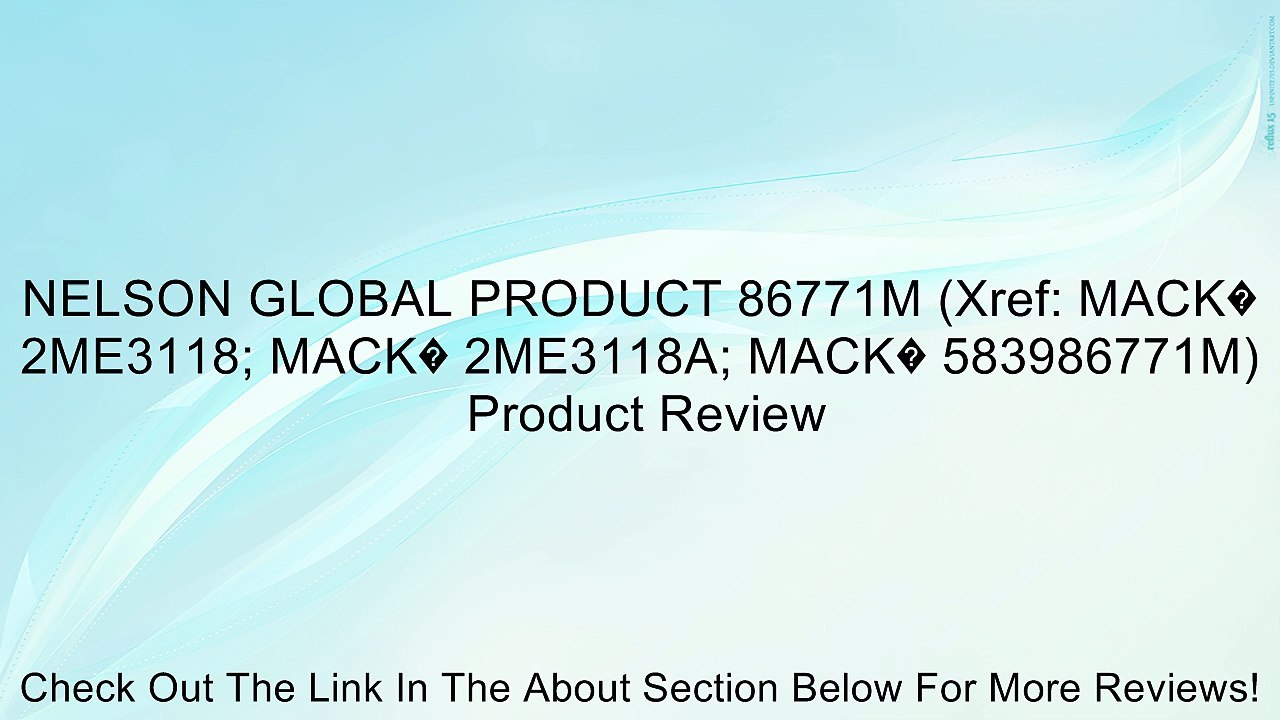 NELSON GLOBAL PRODUCT 86771M (Xref: MACK� 2ME3118; MACK� 2ME3118A; MACK� 583986771M) Review