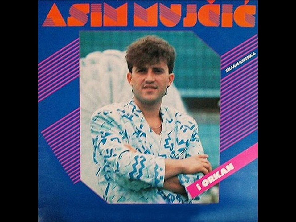 Asim Mujcic-Jos si za mene jedina zena 1984