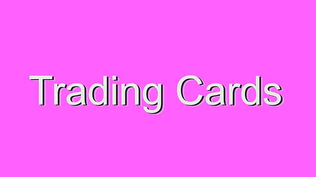 How to Pronounce Trading Cards