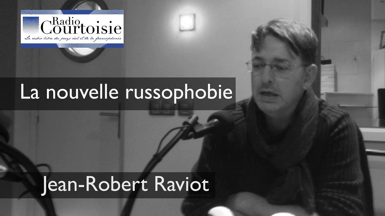 La nouvelle russophobie : Jean-Robert Raviot sur Radio Courtoisie. Partie 1