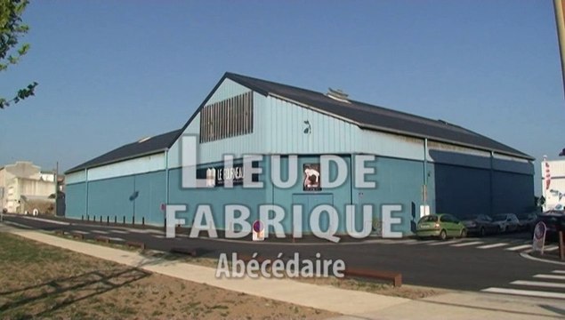 Arts de la Rue - Abécédaire - Lieu de fabrique