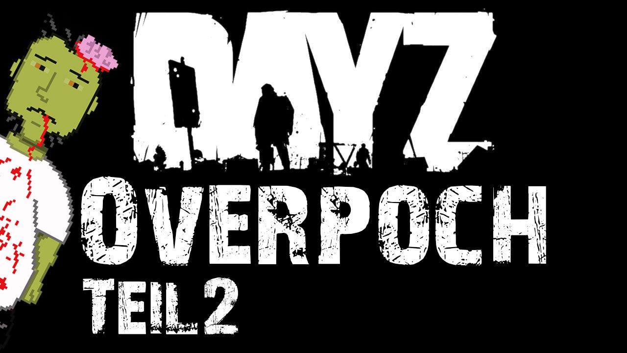 DAYZ - Overpoch - Tag 2 - Ein Auto nur für mich!