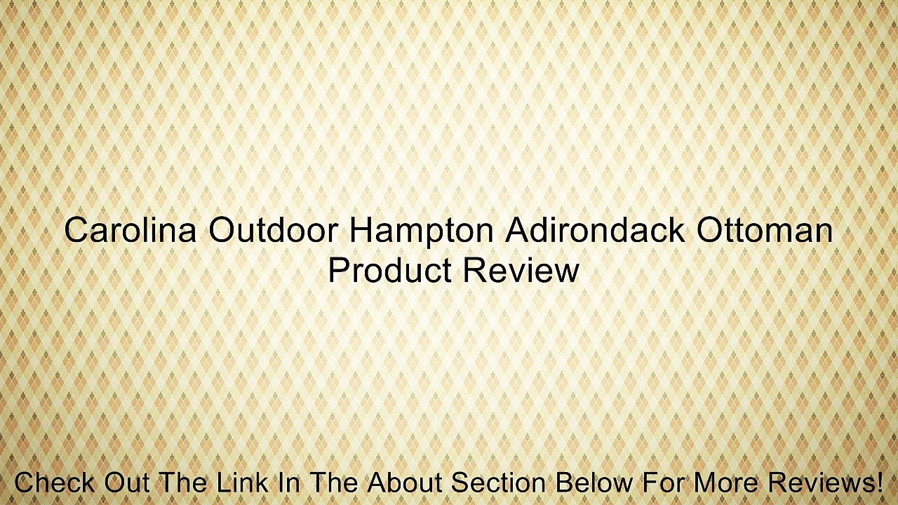 Carolina Outdoor Hampton Adirondack Ottoman Review