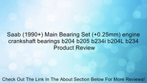 Saab (1990+) Main Bearing Set (+0.25mm) engine crankshaft bearings b204 b205 b234i b204L b234 Review