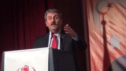 BBP Lideri Destici Türk Miletinin Sabrını Sınamayın