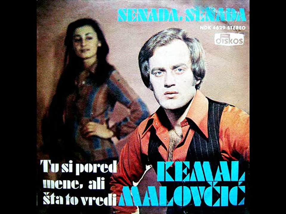 Kemal Malovcic-Tu si pored mene,ali sta to vred...
