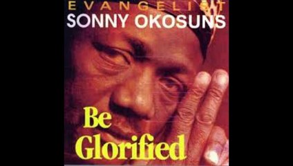 Evang. Sonny Okosun - Jesus Is Lord