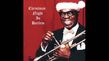 Louis Armstrong ~ Christmas Night In Harlem