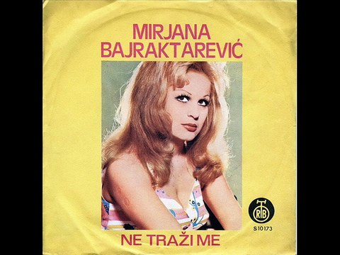 Mirjana Bajraktarevic-Ne trazi me 1973