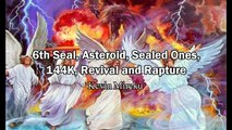 We are in the 6th Seal: Asteroid, Sealed Ones, 144K, Revival and Rapture - Kelvin Mireku