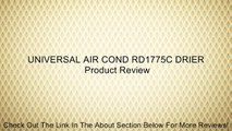 UNIVERSAL AIR COND RD1775C DRIER Review