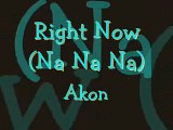 Akon - Right Now Na Na Na (Lyrics)