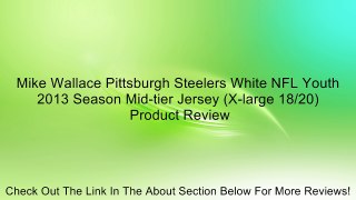 Mike Wallace Pittsburgh Steelers White NFL Youth 2013 Season Mid-tier Jersey (X-large 18/20) Review