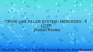 DRIVE LINE FILLER SYSTEM / MERCEDES - 5 LITER