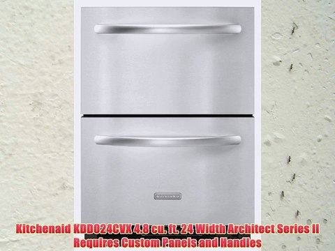 Kitchenaid KDDO24CVX 48 cu ft 24 Width Architect Series II Requires Custom Panels and Handles