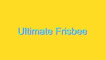 How to Pronounce Ultimate Frisbee