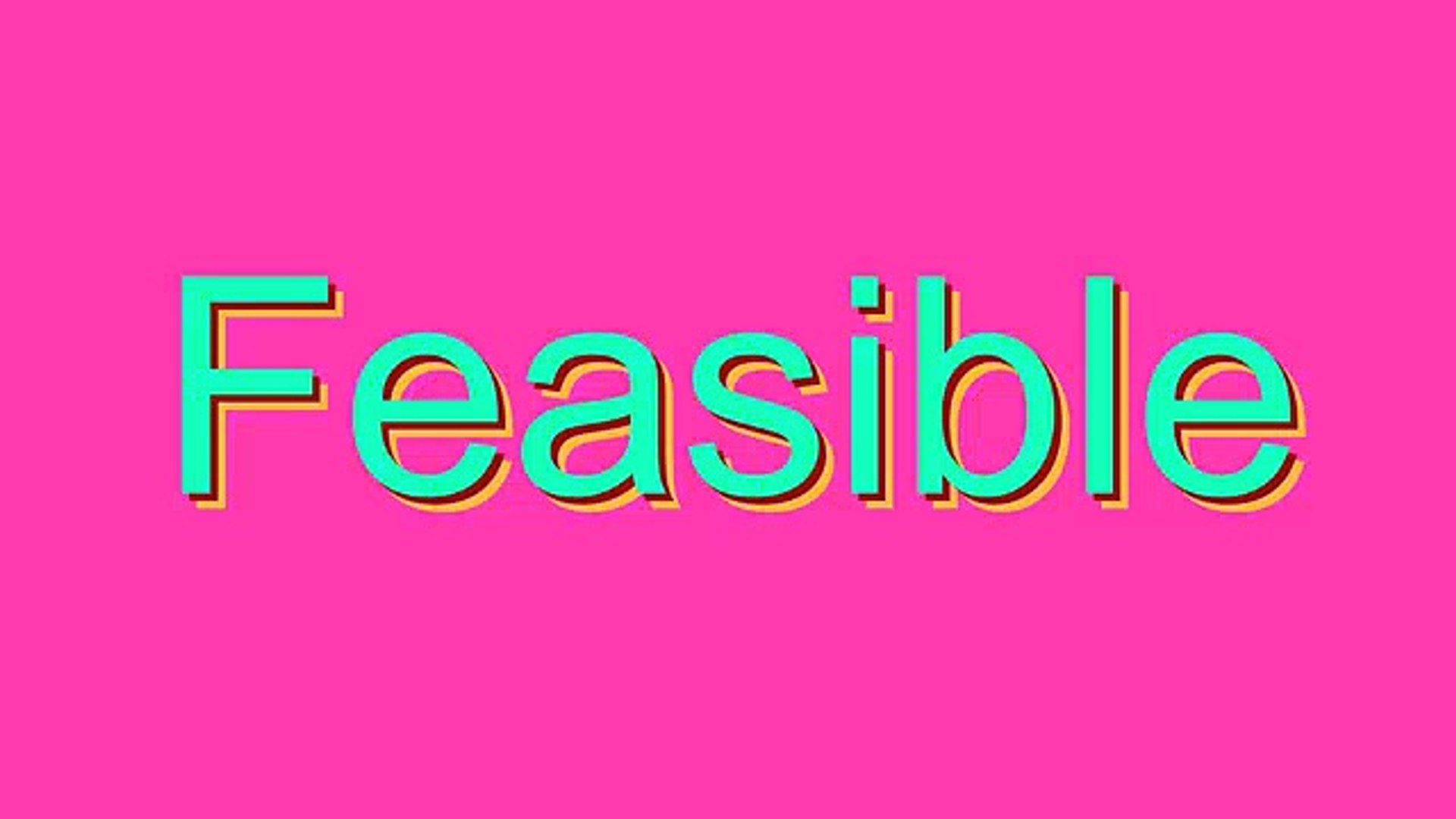 How to Pronounce Feasible