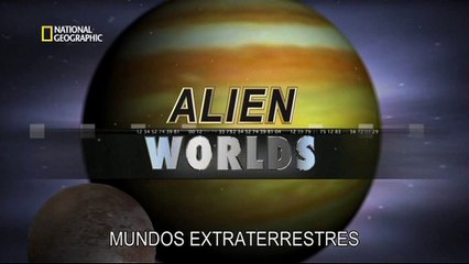 Mundos Extraterrestres - National Geographic