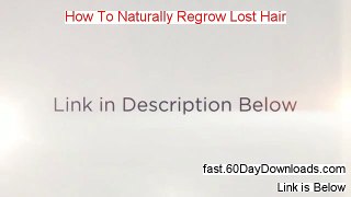 How To Naturally Regrow Lost Hair Review and Risk Free Access (GET IT NOW)