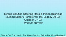 Torque Solution Steering Rack & Pinion Bushings (30mm) Subaru Forester 98-08, Legacy 90-03, Outback 97-03 Review